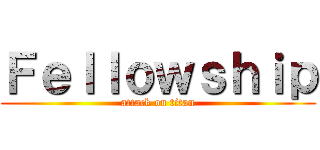 Ｆｅｌｌｏｗｓｈｉｐ (attack on titan)