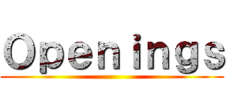 Ｏｐｅｎｉｎｇｓ ()