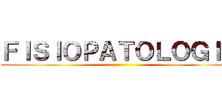 ＦＩＳＩＯＰＡＴＯＬＯＧＩＡ ()