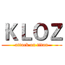ＫＬＯＺ (attack on titan)
