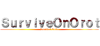 ＳｕｒｖｉｖｅＯｎＯｒｏｔ (Survival Guide)