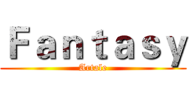 Ｆａｎｔａｓｙ (Artale)