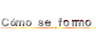 Ｃóｍｏ ｓｅ ｆｏｒｍｏ ｅｌ (ELN)