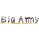 Ｂｉｇ Ａｒｍｙ (make your way)