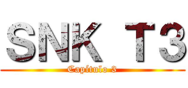 ＳＮＫ Ｔ３ (Capítulo 3)