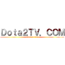 Ｄｏｔａ２ＴＶ．ＣＯＭ (attack on titan)