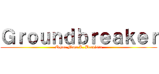 Ｇｒｏｕｎｄｂｒｅａｋｅｒ (Ethan Marc L. Bautista)