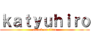 ｋａｔｙｕｈｉｒｏ (attack on titan)