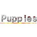 Ｐｕｐｐｉｅｓ ()