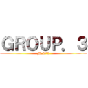 ＧＲＯＵＰ．３ (M.4/2)