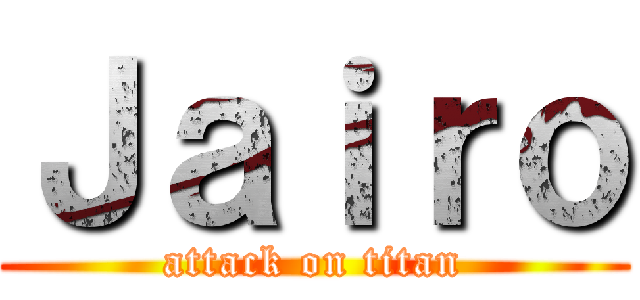 Ｊａｉｒｏ (attack on titan)