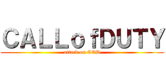 ＣＡＬＬｏｆＤＵＴＹ (attack on COD)