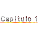 Ｃａｐｉｔｕｌｏ １ ()