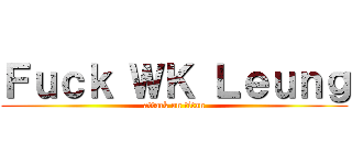 Ｆｕｃｋ ＷＫ Ｌｅｕｎｇ (attack on titan)