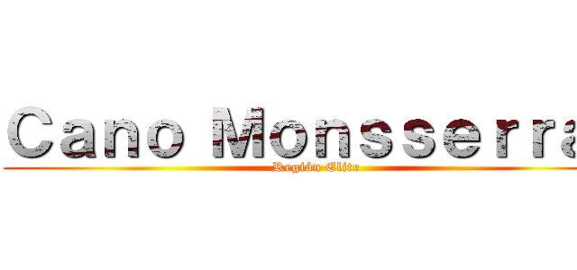 Ｃａｎｏ Ｍｏｎｓｓｅｒｒａｔ (Región Elite)