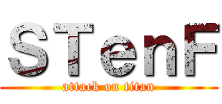 ＳＴｅｎＦ (attack on titan)