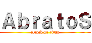 ＡｂｒａｔｏＳ (attack on titan)