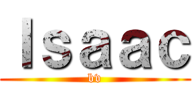 Ｉｓａａｃ (bv)