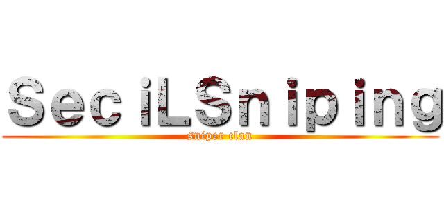 ＳｅｃｉＬＳｎｉｐｉｎｇ (sniper clan)