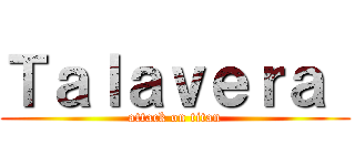 Ｔａｌａｖｅｒａ  (attack on titan)