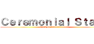 Ｃｅｒｅｍｏｎｉａｌ Ｓｔａｇｅ (attack on titanaaaaaaaaaaa)