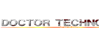 ＤＯＣＴＯＲ ＴＥＣＨＮＯＬＯＧＹ  (Servicio Técnico )