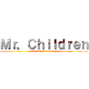 Ｍｒ．Ｃｈｉｌｄｒｅｎ (I LOVE Mr.Children)