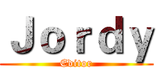 Ｊｏｒｄｙ (Editor)