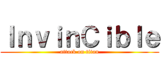 ＩｎｖｉｎＣｉｂｌｅ (attack on titan)