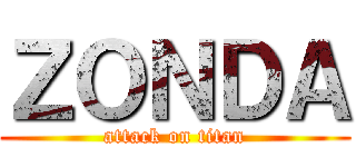 ＺＯＮＤＡ (attack on titan)
