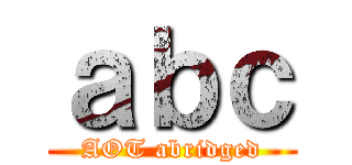 ａｂｃ (AOT abridged)
