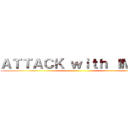 ＡＴＴＡＣＫ ｗｉｔｈ ＩＭＡＸ ()