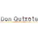 Ｄｏｎ Ｑｕｉｘｏｔｅ (de La Mancha)