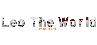 Ｌｅｏ Ｔｈｅ Ｗｏｒｌｄ (attack on titan)