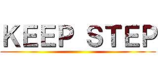 ＫＥＥＰ ＳＴＥＰ ()