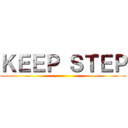 ＫＥＥＰ ＳＴＥＰ ()