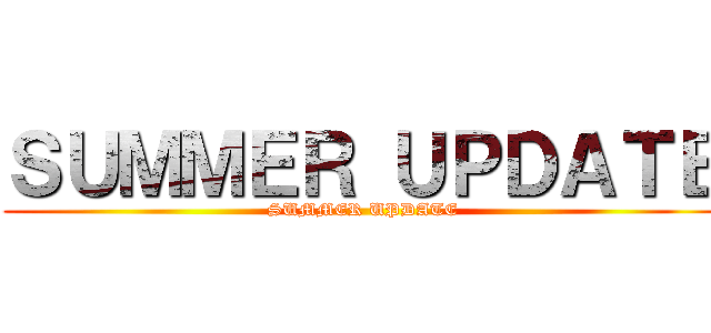 ＳＵＭＭＥＲ ＵＰＤＡＴＥ (SUMMER UPDATE)