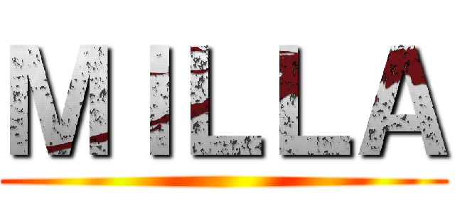 ＭＩＬＬＡ ()