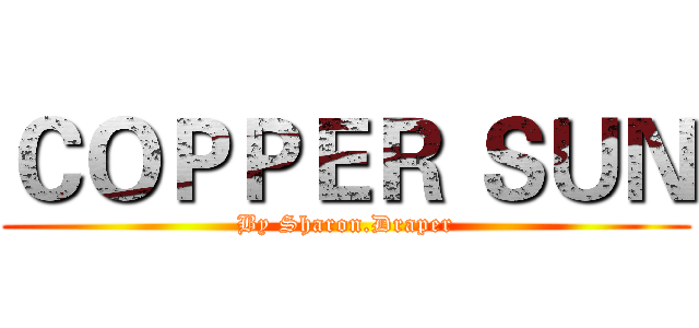 ＣＯＰＰＥＲ ＳＵＮ (By Sharon.Draper)