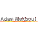 Ａｄａｍ Ｍｅｋｂｏｕｌ  (Adam Mekboul )