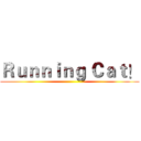 Ｒｕｎｎｉｎｇ Ｃａｔ！ ()