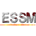 ＥＳＳＭ (attack on titan)