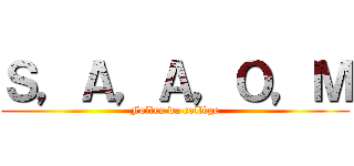 Ｓ，Ａ，Ａ，Ｏ，Ｍ (Folles du collège)