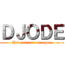 ＤＪＯＤＥ (Het pad naar morgen)