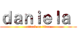 ｄａｎｉｅｌａ  (attack on titan)