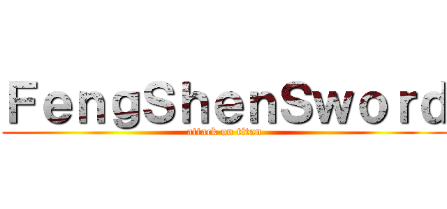 ＦｅｎｇＳｈｅｎＳｗｏｒｄ (attack on titan)