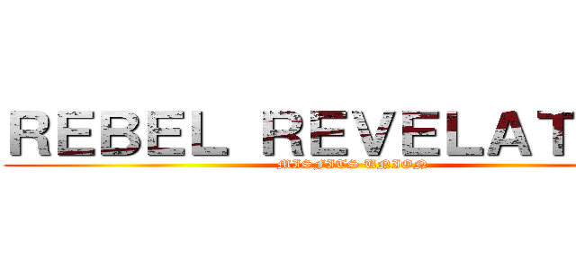 ＲＥＢＥＬ ＲＥＶＥＬＡＴＩＯＮ (MISFITS UNION)