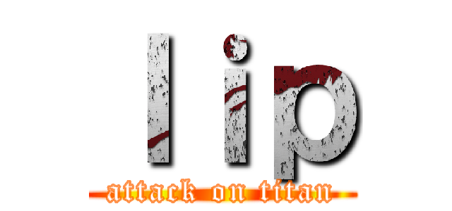 ｌｉｐ (attack on titan)