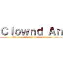 Ｃｌｏｗｎｄ Ａｎ (We are not the best but we will be)