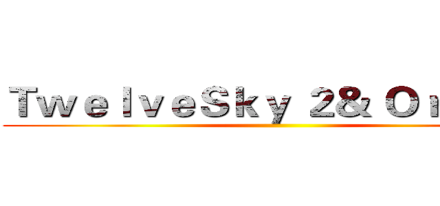 ＴｗｅｌｖｅＳｋｙ ２＆ Ｏｒｉｇｉｎ ()